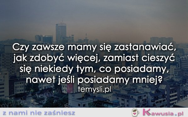 Czy zawsze mamy się zastanawiać, jak..