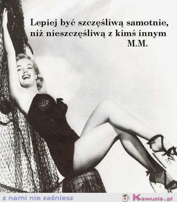 Lepiej być szczęśliwą samotnie...