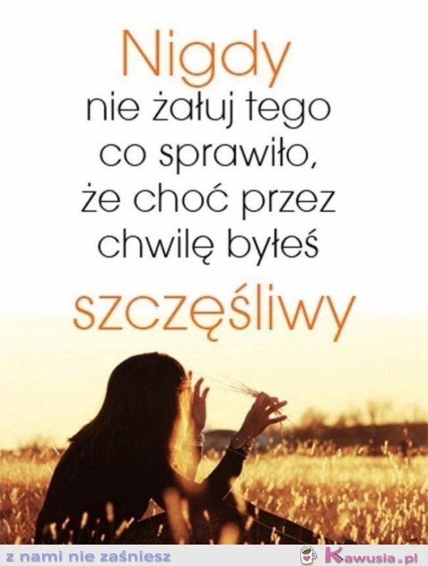 Nigdy nie żałuj