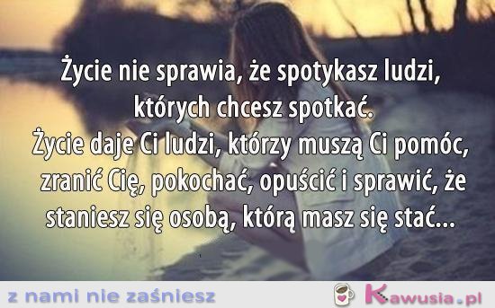 Życie nie sprawia, że..