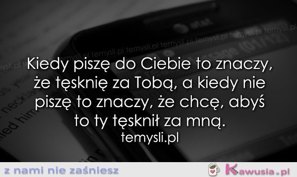 Kiedy piszę do Ciebie to znaczy, że..