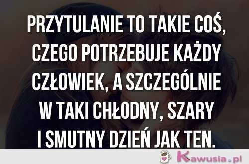 Przytulanie to takie coś