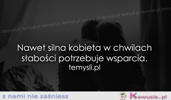 Nawet silna kobieta..