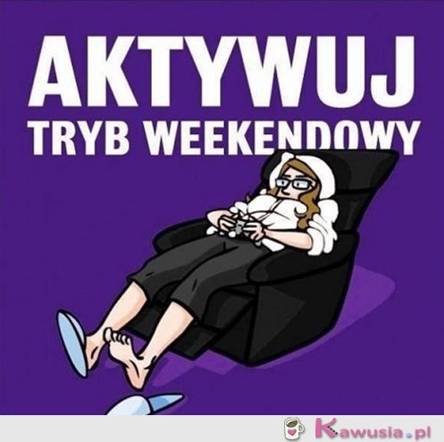 Weekend czas zacząć