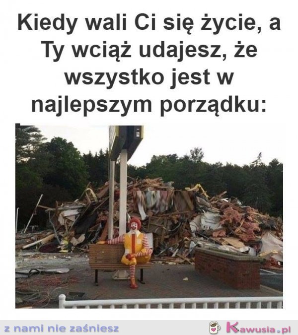 Kiedy wali ci się życie