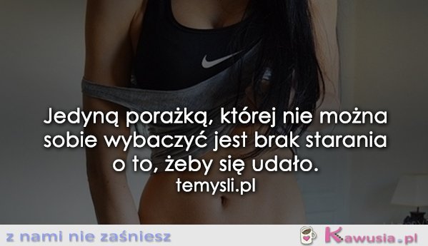 Jedyną porażką, której nie można...