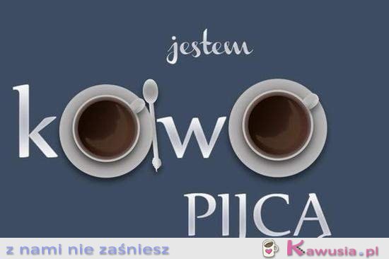 Jestem kawo pijcą