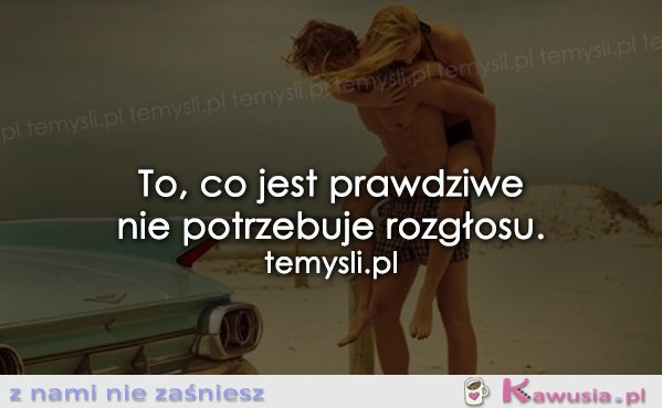 To co jest prawdziwe...