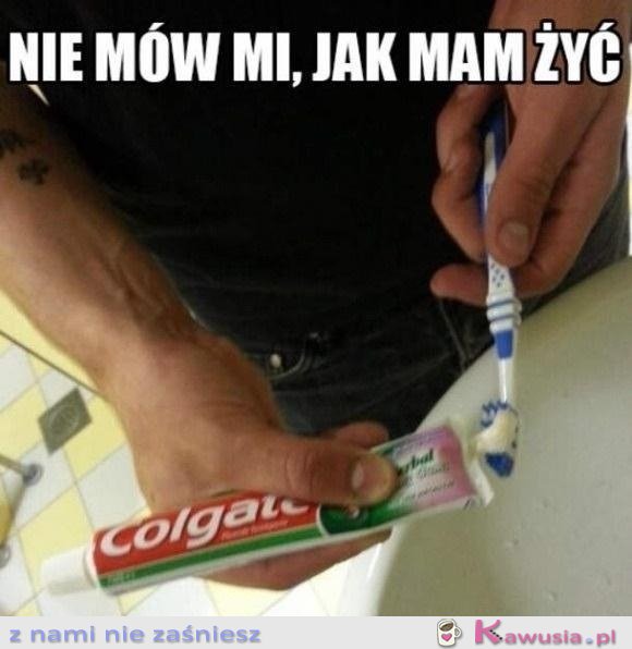 Nie mów mi jak żyć...