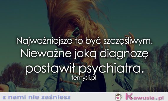 Najważniejsze to być szczęśliwym