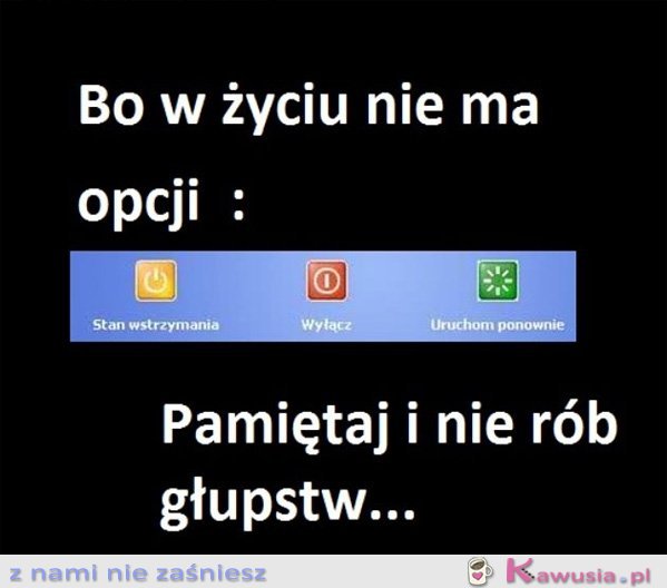 Bo w życiu nie ma opcji