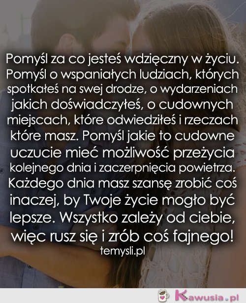 Pomyśl za co jesteś wdzięczny w życiu