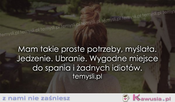 Mam takie proste potrzeby, myślała.