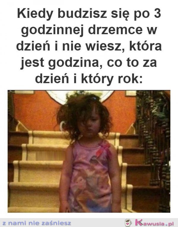 Kiedy budzisz się po drzemce