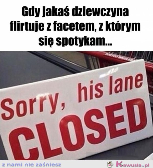 Ustaw się w innej kolejce złotko...