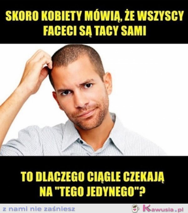 Nie rozumiem tych dziewczyn