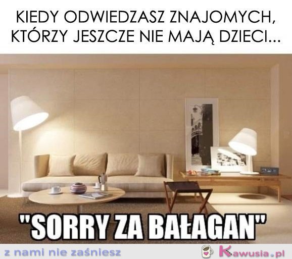 Kiedy odwiedzasz znajomych, którzy...