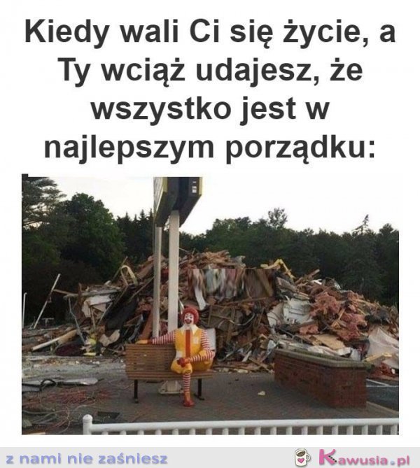 Kiedy wali ci się życie