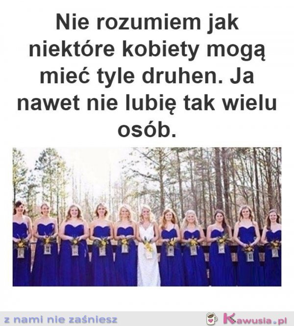 Ja nawet nie lubię tylu osób