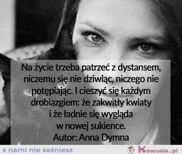 Na życie trzeba patrzeć z dystansem