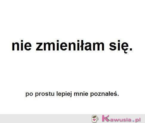 Nie zmieniłam się...
