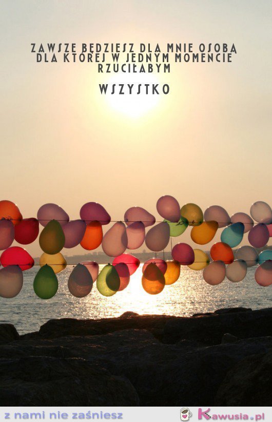 Zawsze będziesz dla mnie osobą...