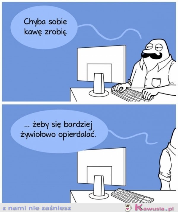 Chyba zrobię sobie kawę