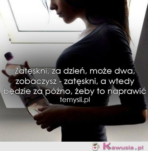 Zatęskni..