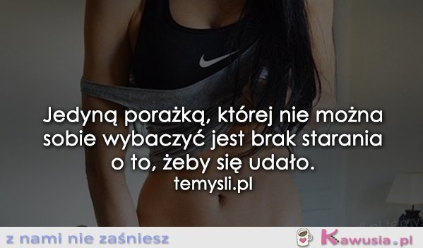 Jedyną porażką, której nie można...