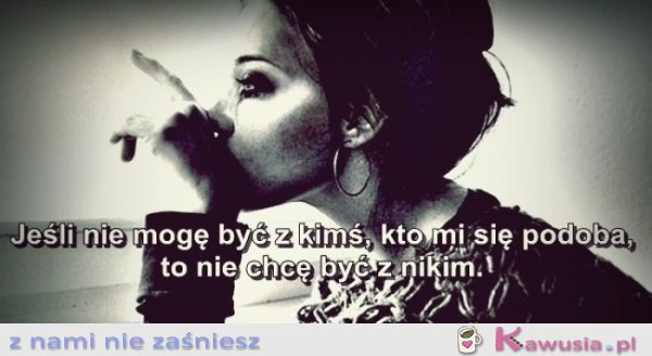 Jeśli nie mogę być z kimś..