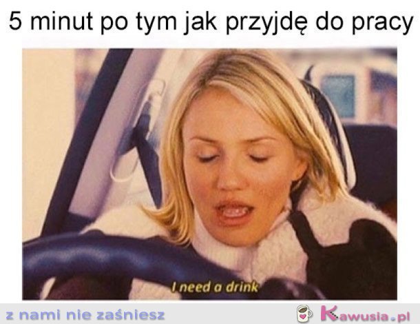 PO PIĘCIU MINUTACH W PRACY