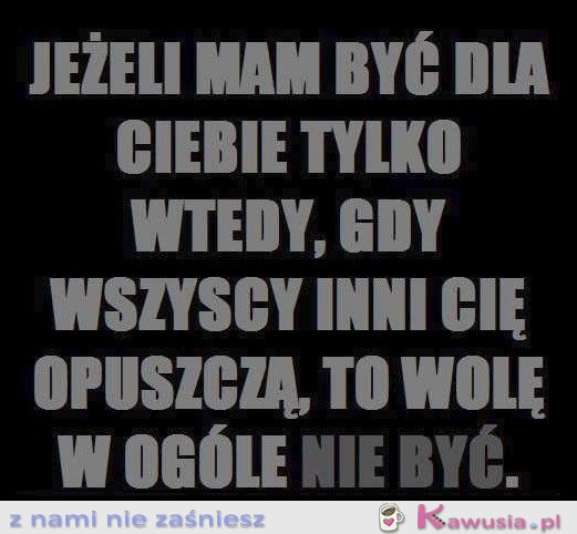 Jeżeli mam być dla Ciebie tylko wtedy...