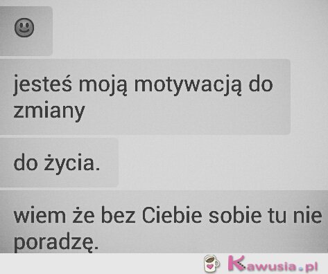 Jesteś moją motywacją