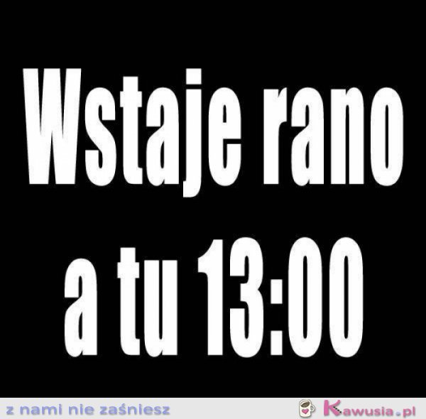 Wstaje rano