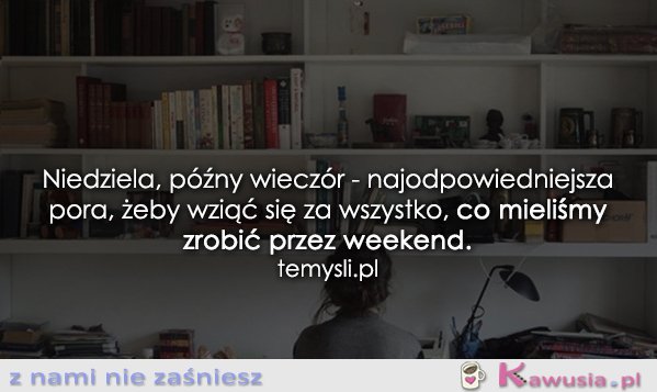 Niedziela, późny wieczór...