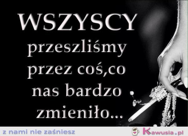 Wszyscy przeszli przez coś