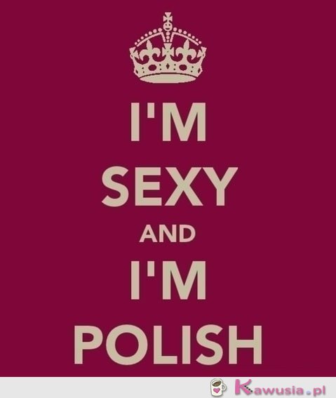 I'm Sexy and I'm Polish