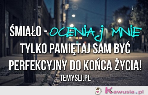 Śmiało - oceniaj mnie