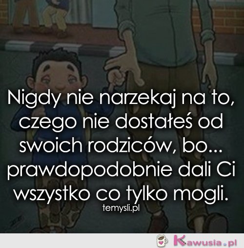 Nigdy nie narzekaj na to, czego nie dostałeś
