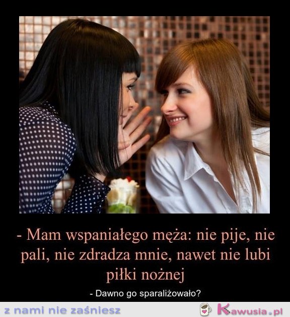 Mam wspaniałego męża...