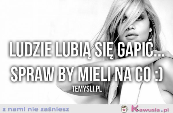 Ludzie lubią się gapić