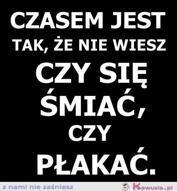 Czasem tak jest...