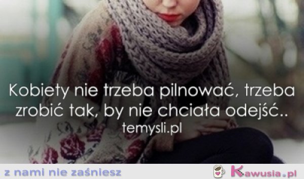 Kobiety nie trzeba pilnować..