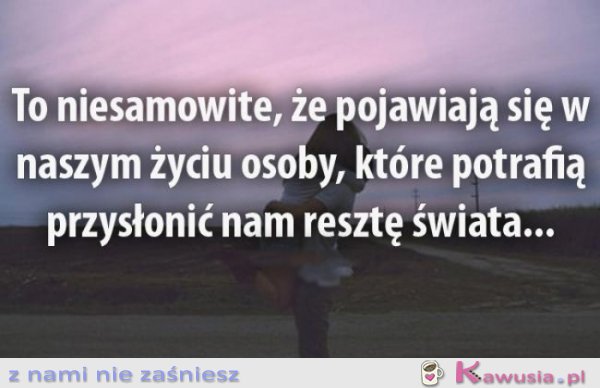 To niesamowite, że...