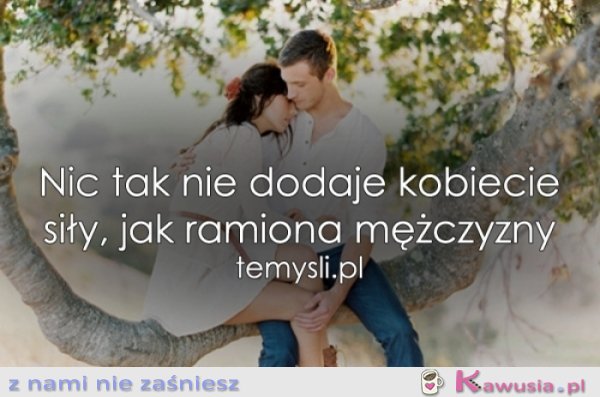 Nic tak nie dodaje kobiecie siły, jak...
