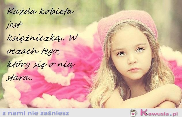 Każda kobieta jest księżniczką
