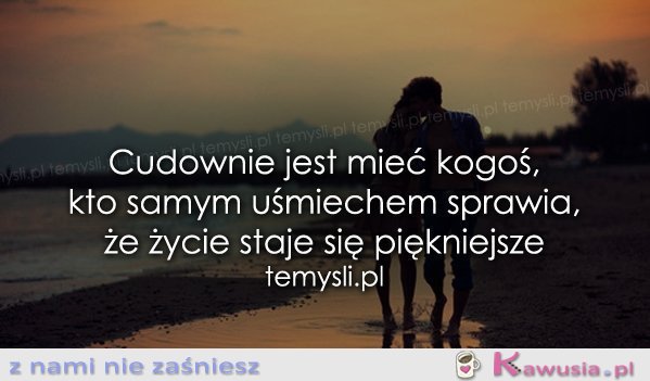 Cudownie jest mieć kogoś, kto..