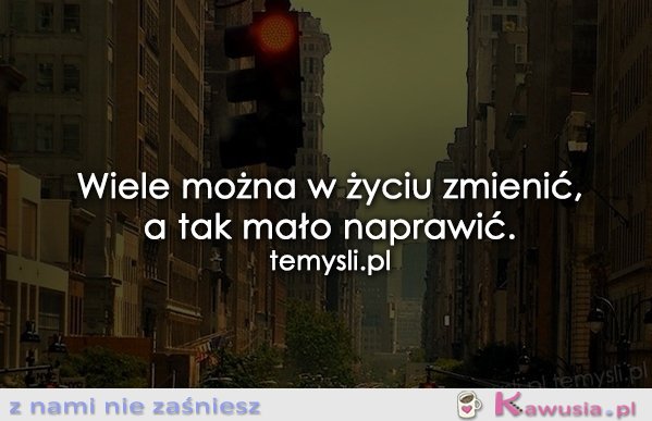 Wiele można w życiu zmienić