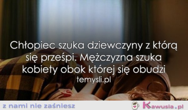 Czego szuka chłopiec, a czego mężczyzna?