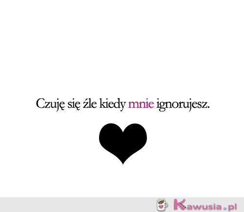 Czuję się źle kiedy...